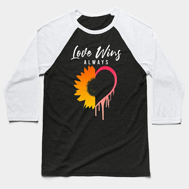 Love Always Wins Sunflower Heart Melting - Gay Pride Baseball T-Shirt by dnlribeiro88